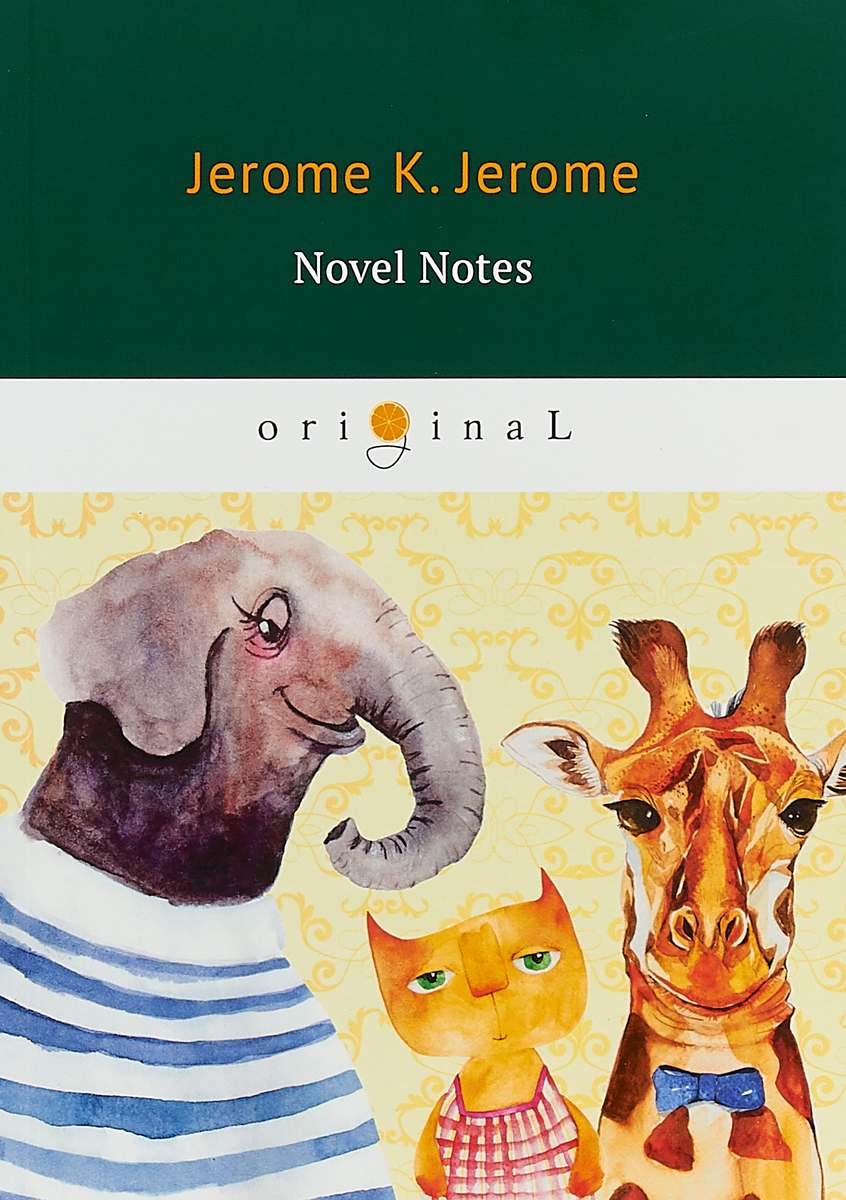 Novel Notes - Как мы писали роман.. Jerome J.K.
