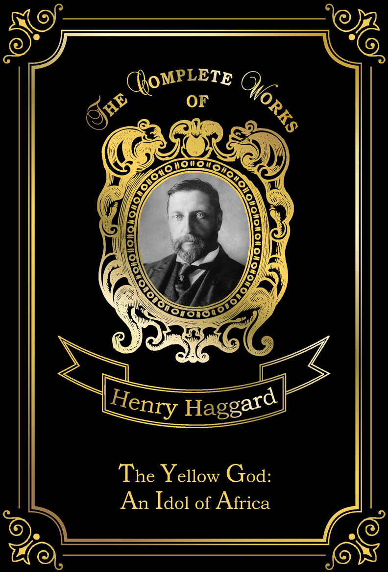 The Yellow God. An Idol of Africa. Haggard H.R.
