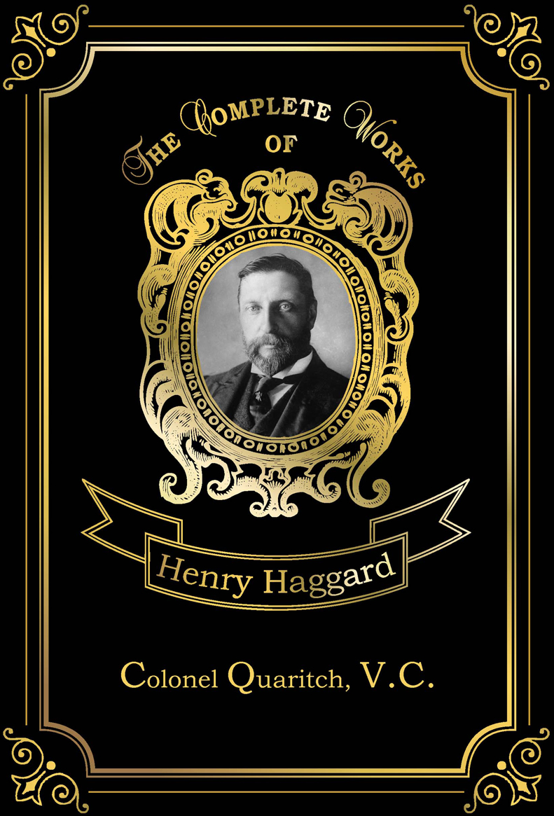 Colonel Quaritch,V.C.. Haggard H.R.