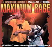 Rage Against The Machine Maximum Rage. The Unauthorised Biography Of Rage Against The Machine