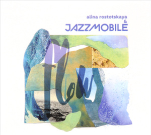 Купить Alina Rostotskaya & Jazzmobile. Flow в интернет-магазине OZON.ru