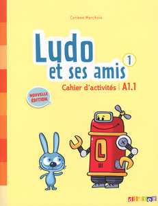 "Ludo et ses amis 1: A1.1: Cahier d'activites" Corinne Marchois 