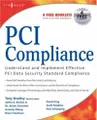 PCI Compliance: Understand and Implement Effective PCI Data Security Standard Compliance