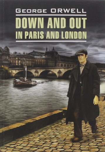 a review of george orwells down and out in paris and london a review of george orwells down and out in paris and london