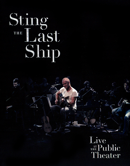 Sting The Last Ship. Live at The Public Theater sting in the tail cd