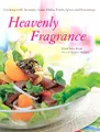 Heavenly Fragrance: Cooking With Aromatic Asian Herbs, Spices, Fruits and Seasonings