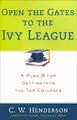 Open the Gates to the Ivy League: A Plan B for Getting into the Top Colleges